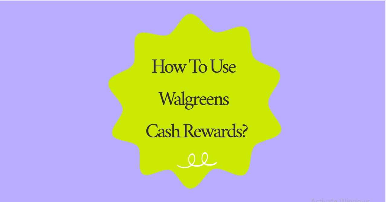 How To Use Walgreens Cash Rewards
